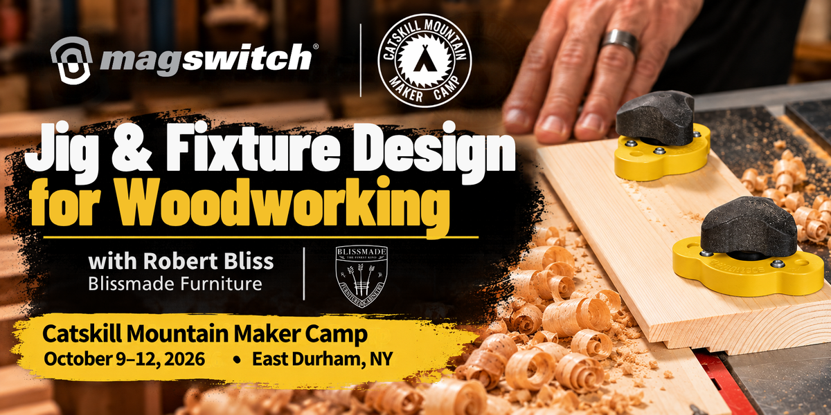 Magswitch at Catskill Mountain Maker Camp 2026 featuring Robert Bliss’s Jig and Fixture Design for Woodworking demonstration.